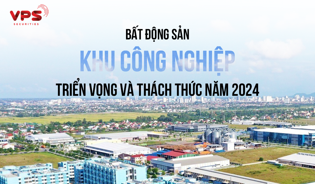 Cổ phiếu bất động sản khu công nghiệp: Triển vọng và thách thức trong năm 2024 1 co phieu bat dong san khu cong nghiep trien vong va thach thuc trong nam 2024 65b6e757ae402