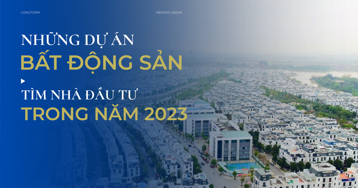 Những dự án bất động sản tìm nhà đầu tư trong năm 2023 4 nhung du an bat dong san tim nha dau tu trong nam 2023 65c826545fde9