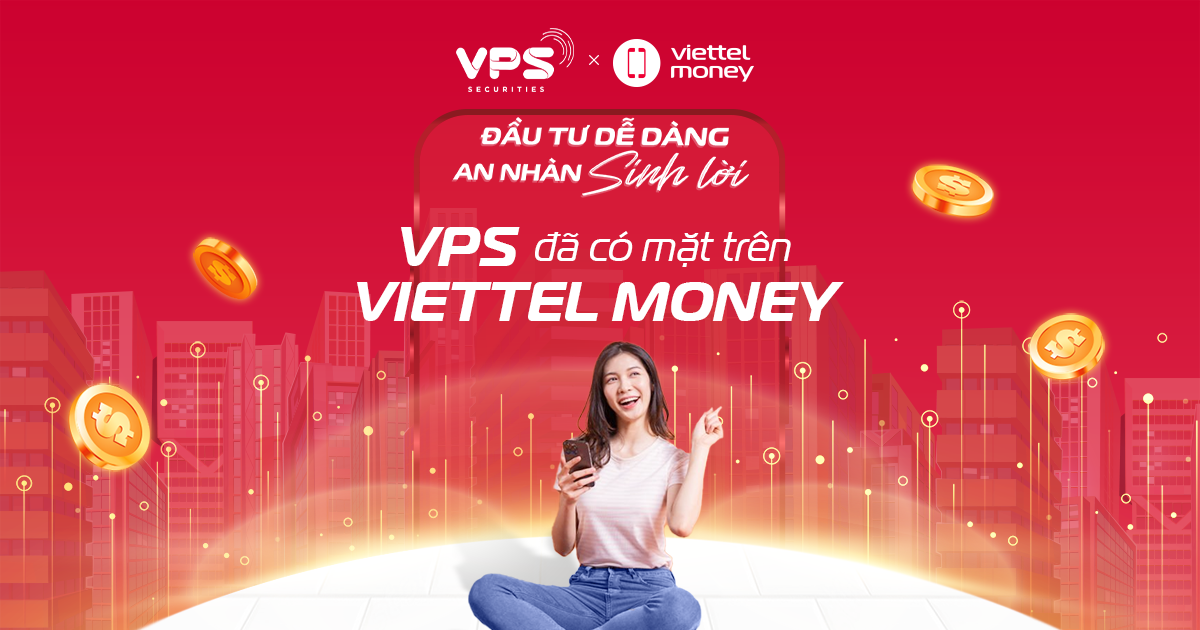 Cùng VPS “Đầu tư dễ dàng - An nhàn sinh lời” trên Viettel Money 1 cung vps dau tu de dang an nhan sinh loi tren viettel money 65e43a60ccb11